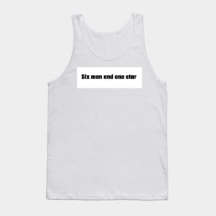 Six Men and One Star (Art Heist, Baby quote) Tank Top